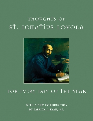 Thoughts of St. Ignatius Loyola for Every Day of the Year Hardcover  by St. Ignatius Loyola